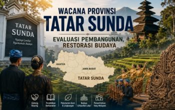 Wacana Provinsi Tatar Sunda: Sebuah Evaluasi atau Restorasi Budaya?